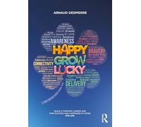 Happy Grow Lucky: Build a Thriving Career and find Happiness at Work. For Life.
