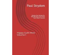 Happy Guilt-More Volume 1: Monkey See, Monkey Do: Why We Don't Learn from Each Other's Lessons