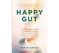 Happy Gut: An Evidence-Based Journey to Understand Your Body, Heal Your Microbiome, and Survive in a Broken Food World