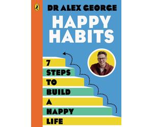 Happy Habits: 7 Practical and Proven Ways to Fe, George, George,,.