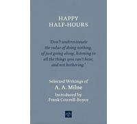 Happy Half Hours : Selected Writings of AA Milne