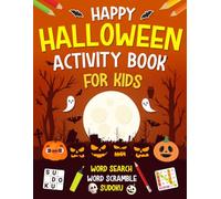 Happy Halloween Activity Book For Kids Ages 10-14 Years Old: Holiday Activity Puzzle For Kids. Includes Logic Puzzles, Sudoku, Coloring, Mazes, Word ... Scramble, Number Place, Calcudoku and More!