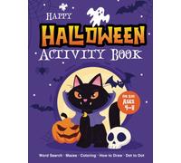 Happy Halloween Activity Book for Kids Ages 4-8: Over 70 Activity & Coloring Pages Age 4-8: Dot to Dot, Mazes, Word Search, Learn to Draw, Scissor Skills Pre-K to Middle School and Homeschool Kids!