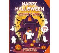 Happy Halloween Activity Book for Kids Ages 5-8 Years Old: Fun Learning Halloween Activities and Coloring Pages for Girls and Boys, Puzzles, Mazes, ... the Difference, Dot to Dot,...And Many More