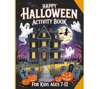 Happy Halloween Activity Book for Kids Ages 7-12: A Creative and Fun Halloween Activities for Girls and Boys Including Coloring Pages , Mazes, Color ... Word Search, Spot The Difference, and More!
