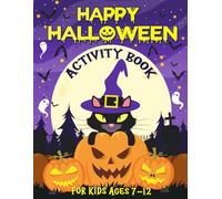 Happy Halloween Activity Book for Kids Ages 7-12: Fun and Spooky Halloween Activities and Coloring Pages for Boys and Girls, Mazes, Dot to Dot, Word ... Crosswords, Spot the Difference And More!