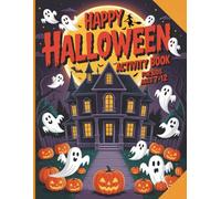 Happy Halloween Activity Book for Kids Ages 7-12: Fun & Creative Holiday Activities and Coloring Pages for Girls and Boys, Mazes, Color by Numbers, ... Dot to Dot, Puzzles, Jokes And Many More!
