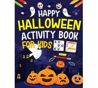 Happy Halloween Activity Book For Kids Ages 8-14 Years Old: Holiday Activity Puzzle For Kids. Includes Logic Puzzles, Sudoku, Coloring, Mazes, Word Search, Word Scramble, Calcudoku and More!