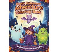 Happy Halloween Adventure Coloring Book: Fun Activities for Kids Ages 4-8 with Cute and Friendly Spooky Characters