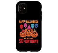 Happy Halloween and Yes Its My 50th Birthday Halloween Case for iPhone 11