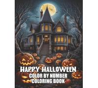 Happy Halloween Color By Number Coloring Book: Big & Easy Halloween Color by Number - Simple Spooky Designs for Stress Relief.