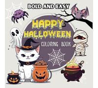 Happy Halloween Coloring Book: 50 Bold and Easy Designs of Creepily Cute Characters, Sweets and Decorations (Bold and Easy Coloring Book Collection)