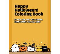 Happy Halloween! Coloring Book: 52 FUN AND TINY HALLOWEEN CHARACTERS FOR ALL AGES