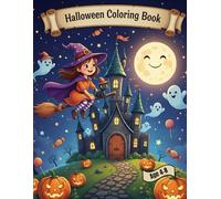 Happy Halloween Coloring Book: Cute Witches, Friendly Ghosts, Smiling Pumpkins & Magical Scenes for Kids Ages 4-8