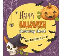 Happy Halloween Coloring book for Toddlers 3-5: Fun and Cute Spooky Illustrations to Color, Size 8.5*8.5”.