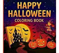 Happy Halloween Coloring Book: Spooky and Fun Halloween Designs for Kids and Adults to Color - Pumpkins, Ghosts, Witches, and More!