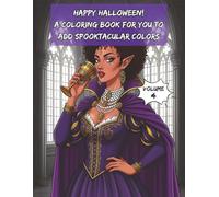 Happy Halloween Coloring Book Volume 4: Spooky Witches, Haunted Creatures & Gothic Fantasy Designs for Adults and Teens (Spooky & Cute Halloween Coloring Series)