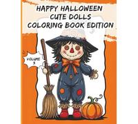 Happy Halloween Cute Dolls Coloring Book, Volume 3: Adorable Halloween Doll Designs for Kids, Teens, and Adults to Color - Spooky Cute Costumes, ... (Spooky & Cute Halloween Coloring Series)
