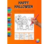 Happy Halloween: Cute Halloween Coloring Book for Kids | Ghosts, Pumpkins & Friendly Monsters