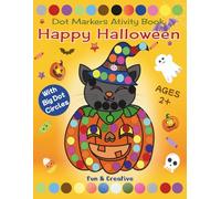 Happy Halloween Dot Markers Activity Book: : 45 Fun & Creative Halloween Dauber Coloring Pages for Toddlers and Preschool Kids I Perfect as Trick-Or-Treat Surprise, or Fun Seasonal Gift