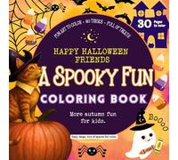 Happy Halloween Friends, A Spooky Fun Coloring Book, More Autumn Fun For Kids: 30 Pages to Color - Easy, Large, Lots of Spaces for Color (Whispering Charms Co. Coloring Books)