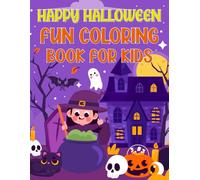 Happy Halloween Fun Coloring Book For Kids: 60+ Fun, Simple, Easy Halloween Coloring Activity Pages For Young Kids 4 - 8 Year Olds For Hours of Creative Family Fun