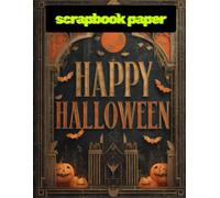 Happy Halloween Scrapbook Paper: High Quality Illustrations Of Landscapes, For Ephemera, Mixed Media, and More.