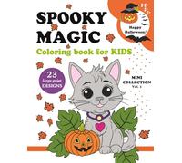 HAPPY HALLOWEEN - Spooky Magic - Mini Collection - Vol. 1: Fun & Relaxing Halloween Coloring Book for Kids Ages 4-8 | 23 Large-Print Designs | Cute & Spooky Characters | 8.5 x 11 Inches | 48 Pages