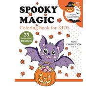 HAPPY HALLOWEEN - Spooky Magic - Mini Collection - Vol. 4: Fun & Relaxing Halloween Coloring Book for Kids Ages 4-8 | 23 Large-Print Designs | Cute & Spooky Characters | 8.5 x 11 Inches | 48 Pages