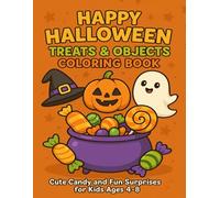 Happy Halloween Treats & Objects Coloring Book: Cute Candy and Fun Surprises for Kids Ages 4-8: A Creative Halloween Coloring Adventure with Simple and Fun Illustrations