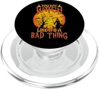 Happy Halloween You Say Witch Like It's A Bad Thing PopSockets PopGrip for MagSafe