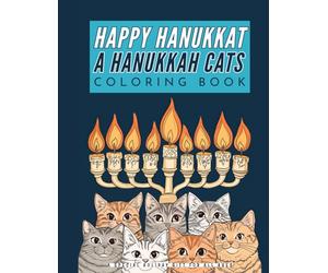 Happy Hanukkat A Hanukkah Cats Coloring Book: A Special Holiday Gift for All Ages (Jewish Holiday Coloring and Activity Books)