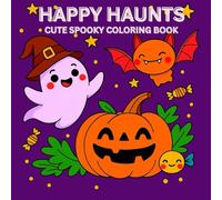 Happy Haunts: Cute Spooky Coloring Book