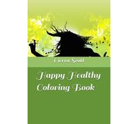 Happy Healthy Coloring Book (Flowering Your Happy Place)