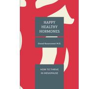 Happy Healthy Hormones: How to Thrive in Menopause
