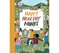 Happy, Healthy Minds : A Children's Guide to Emotional Wellbeing
