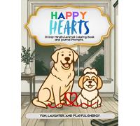 Happy Hearts: 30 Day Mindful Animal Coloring Book and Journal Prompts about Fun, Laughter, and Playful Energy
