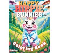 Happy Hippie Bunnies Coloring Book: Cute Bunny Activity for Girls & Boys | For kids and adults creativity | Playfull Rubbits in Spring Scenes | Lovely Birthday Gift