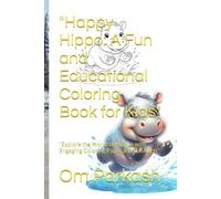 "Happy Hippo: A Fun and Educational Coloring Book for Kids": "Explore the World of Hippos with Engaging Coloring Pages and Fun Facts"