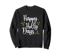 Happy Holly Days Festive Holiday Sweatshirt