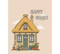 Happy homes coloring book for all ages: Cute coloring pages with houses and interior