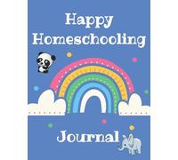 Happy Homeschooling Journal: Composition Practice College Ruled Notebook For Non-Formal Education: Fun Learning/Back To School Series (Home-Schooling Journals)