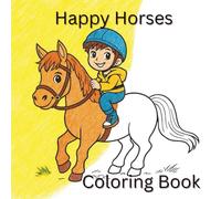 HAPPY HORSES COLORING BOOK: Bold, Easy, Stress-Free Coloring Pages for Kids, Teens, and Adults (Bold and Easy Coloring Collection)