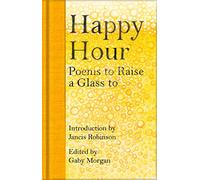 Happy Hour: Poems to Raise a Glass to