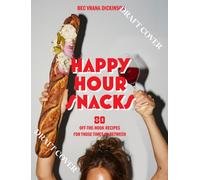 Happy Hour Snacks : Silly-good food for those times in-between