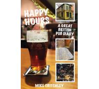 Happy Hours : A Great British Pub Diary