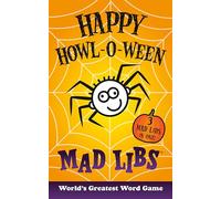 Happy Howl-O-Ween Mad Libs: Over 60 Halloween Stories in One!