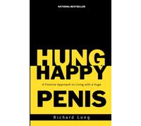 Happy Hung: A Positive Approach to Living with a Huge PENIS