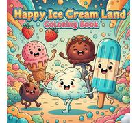 Happy Ice Cream Land: Coloring Book For Kids