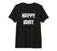 Happy Idiot Premium T-Shirt